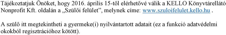 oldalán a Szülői felület, melynek címe: www.szuloifelulet.kello.hu.