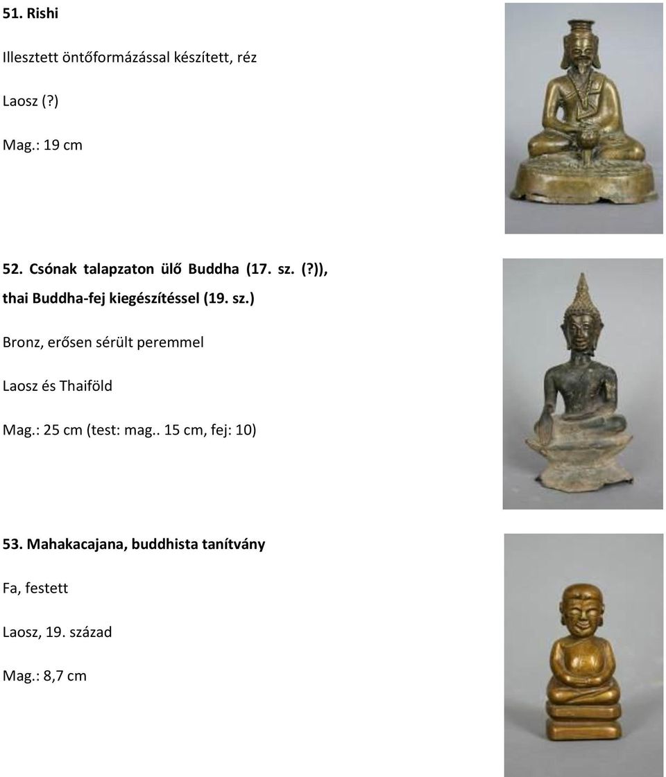 (?)), thai Buddha-fej kiegészítéssel (19. sz.
