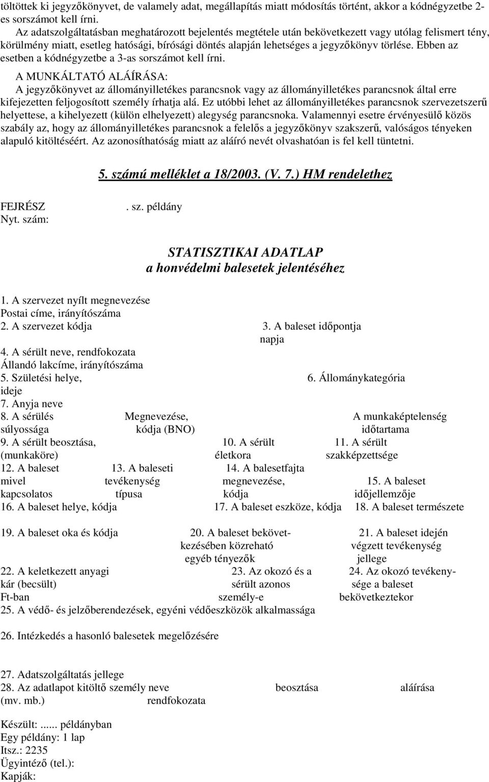 Ebben az esetben a kódnégyzetbe a 3-as sorszámot kell írni.