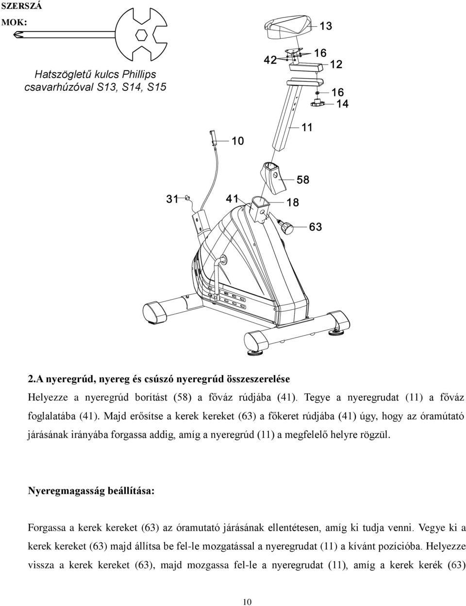 Majd erősítse a kerek kereket (63) a főkeret rúdjába (41) úgy, hogy az óramútató járásának irányába forgassa addig, amíg a nyeregrúd (11) a megfelelő helyre rögzül.