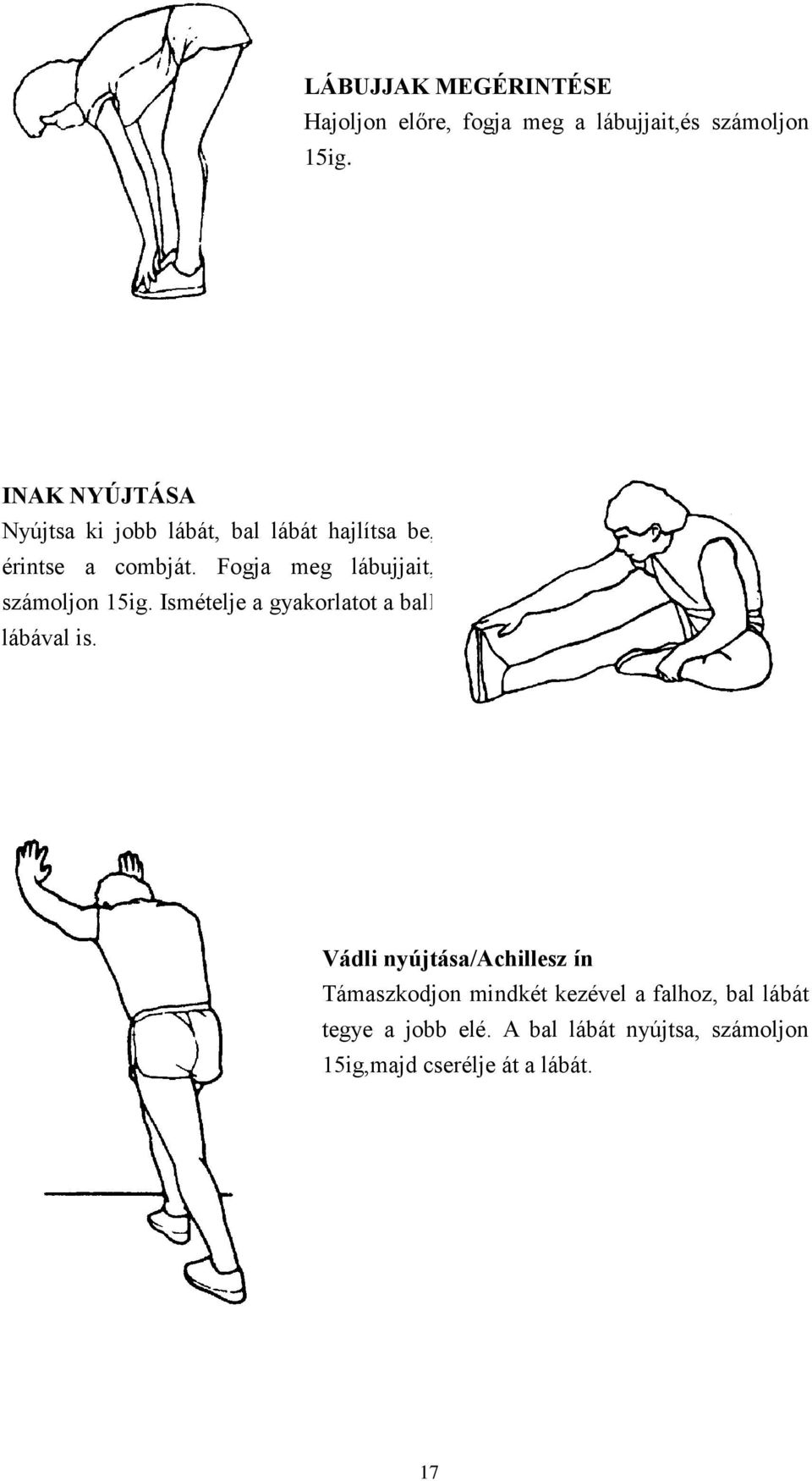 Fogja meg lábujjait, számoljon 15ig. Ismételje a gyakorlatot a ball lábával is.