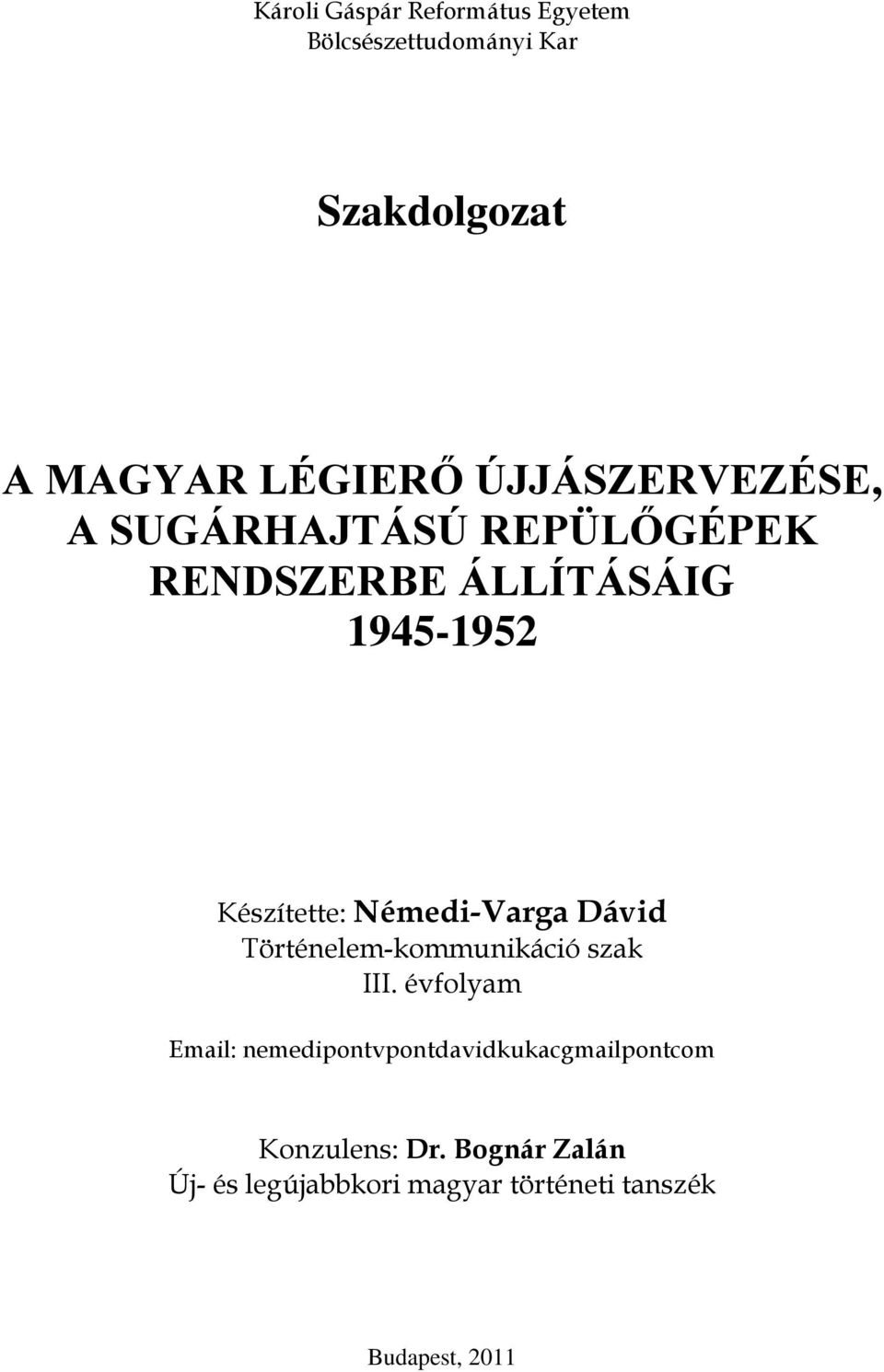 Némedi-Varga Dávid Történelem-kommunikáció szak III.