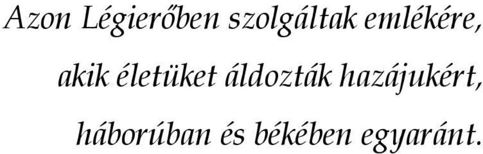 életüket áldozták