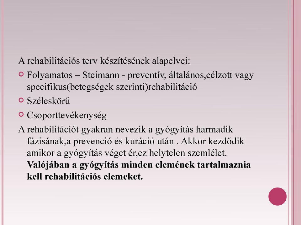 nevezik a gyógyítás harmadik fázisának,a prevenció és kuráció után.