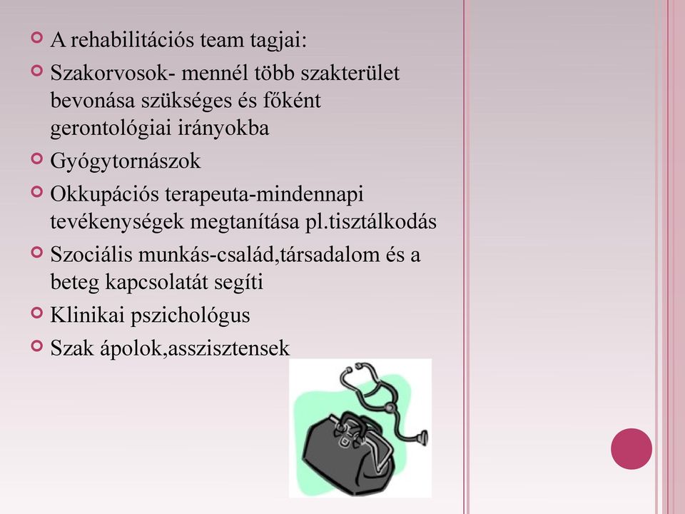 terapeuta-mindennapi tevékenységek megtanítása pl.