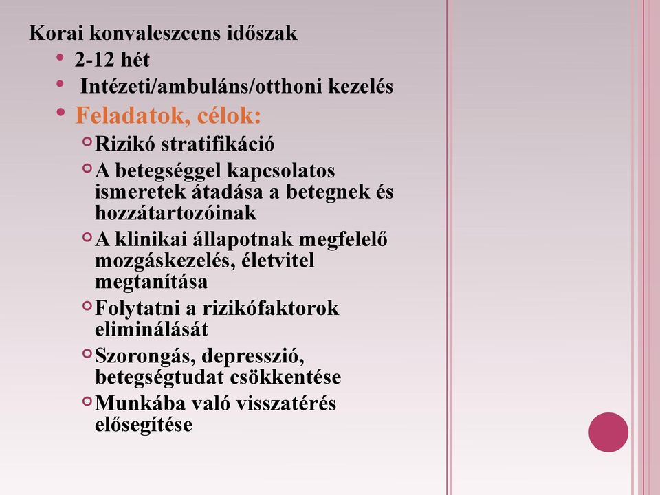 hozzátartozóinak A klinikai állapotnak megfelelő mozgáskezelés, életvitel megtanítása