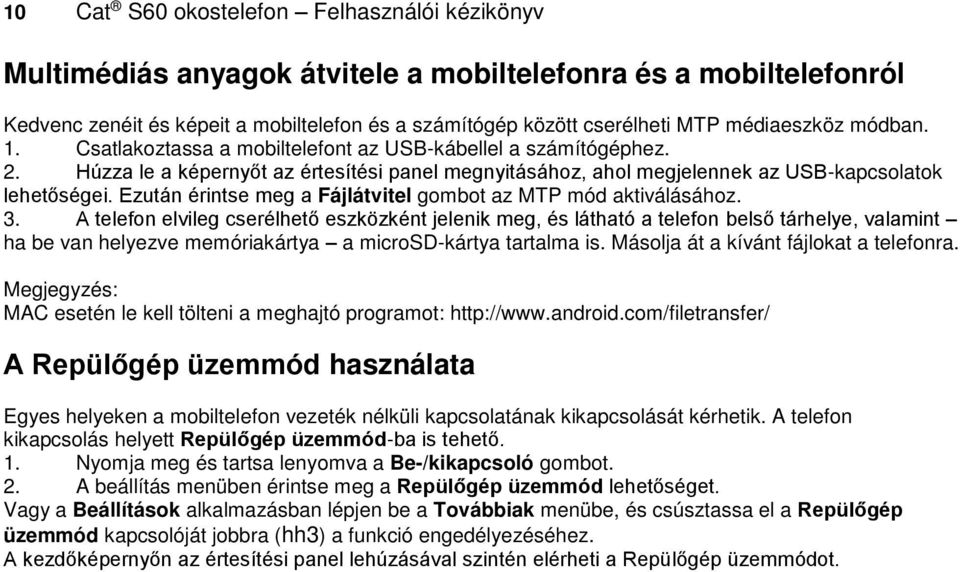 Ezután érintse meg a Fájlátvitel gombot az MTP mód aktiválásához. 3.