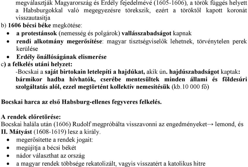 a felkelés utáni helyzet: -Bocskai a saját birtokain letelepíti a hajdúkat, akik ún.