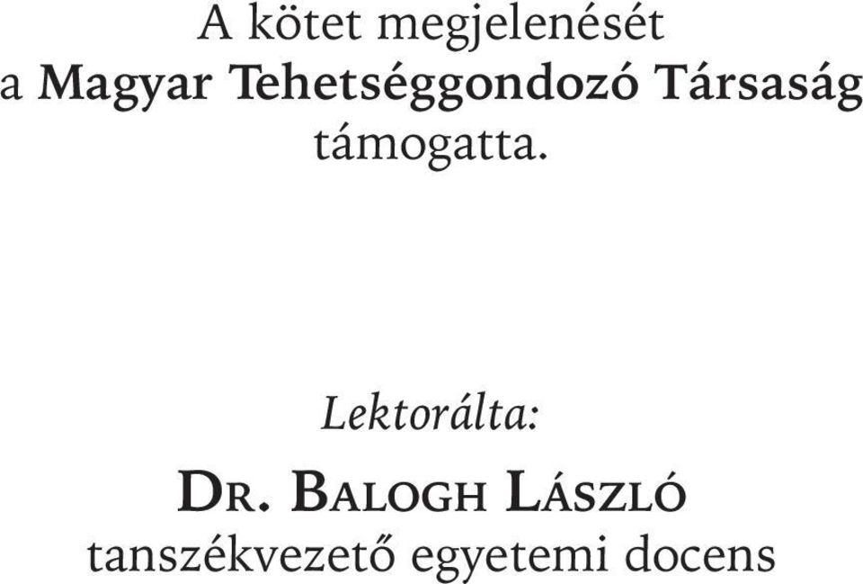 támogatta. Lektorálta: DR.