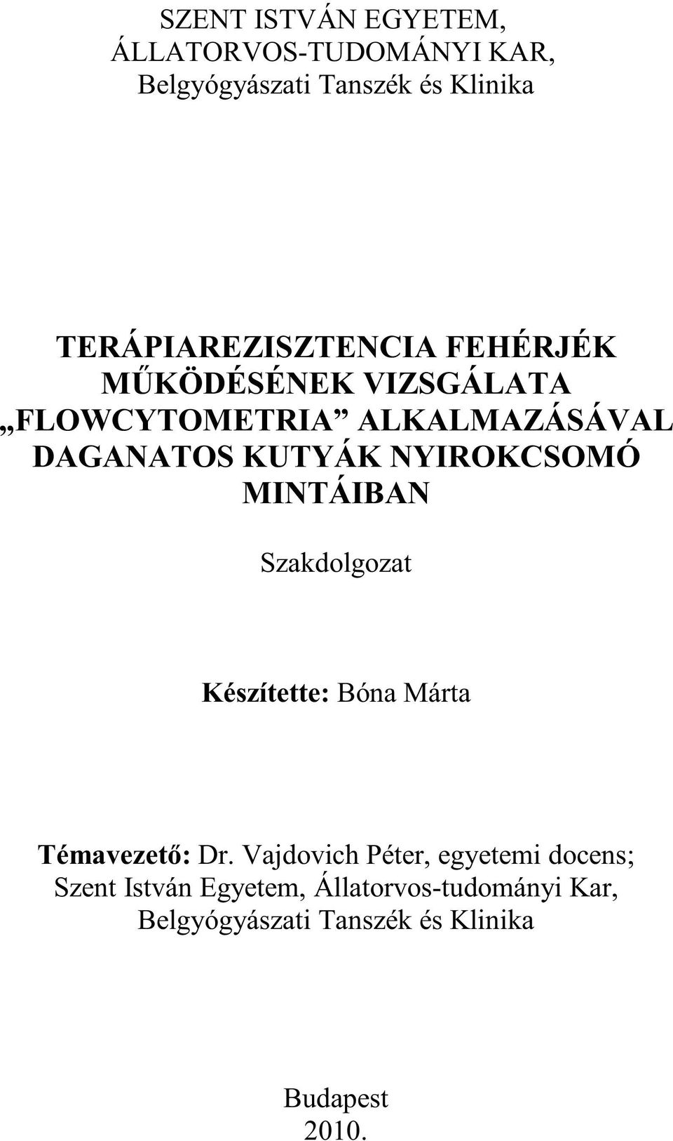 KUTYÁK NYIROKCSOMÓ MINTÁIBAN Szakdolgozat Készítette: Bóna Márta Témavezető: Dr.