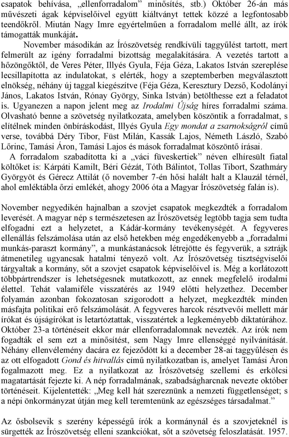November másodikán az Írószövetség rendkívüli taggyűlést tartott, mert felmerült az igény forradalmi bizottság megalakítására.