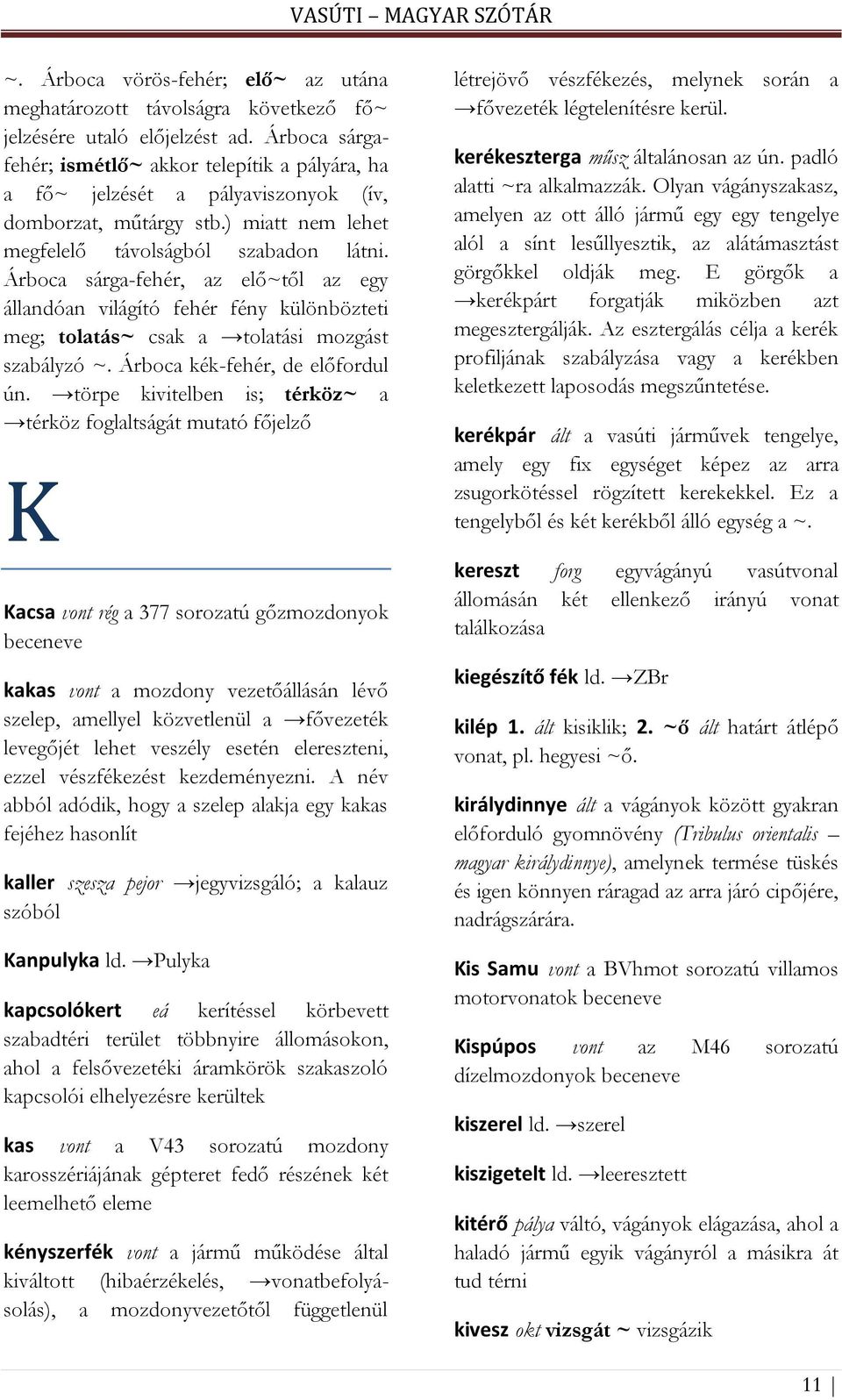túlméretes kakasok