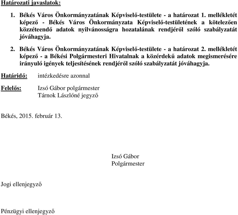 jóváhagyja. 2. Békés Város Önkormányzatának Képviselő-testülete - a határozat 2.