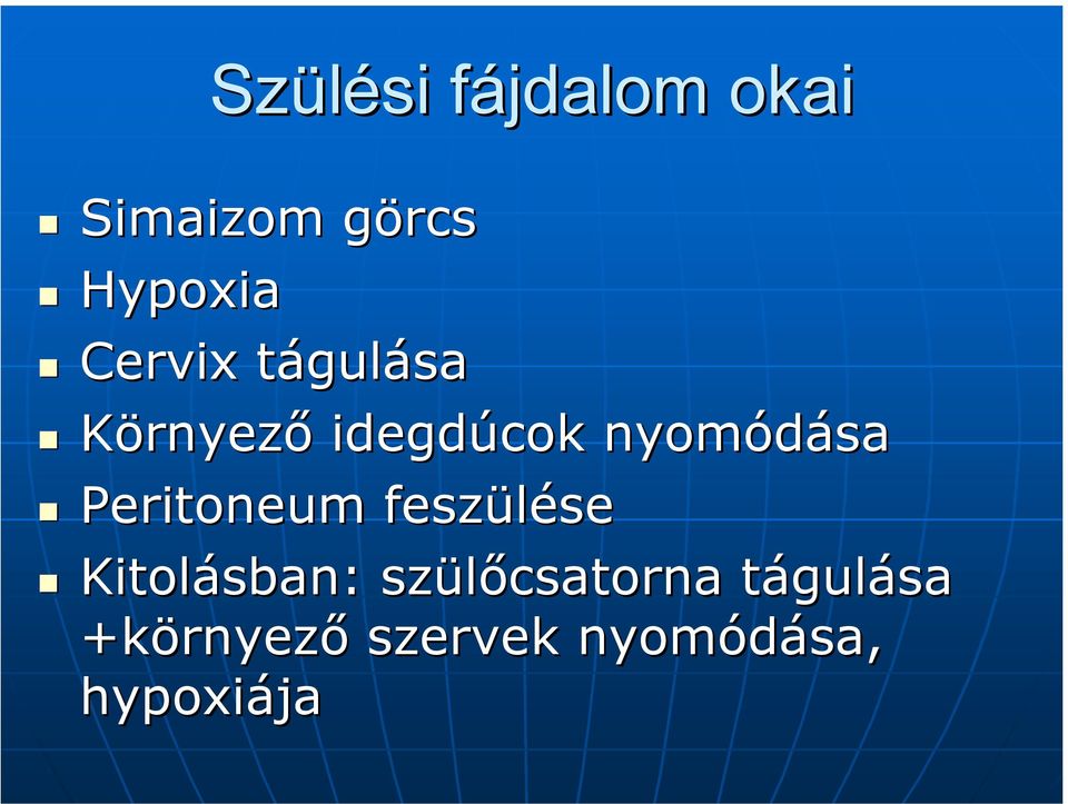 Peritoneum feszülése Kitolásban: