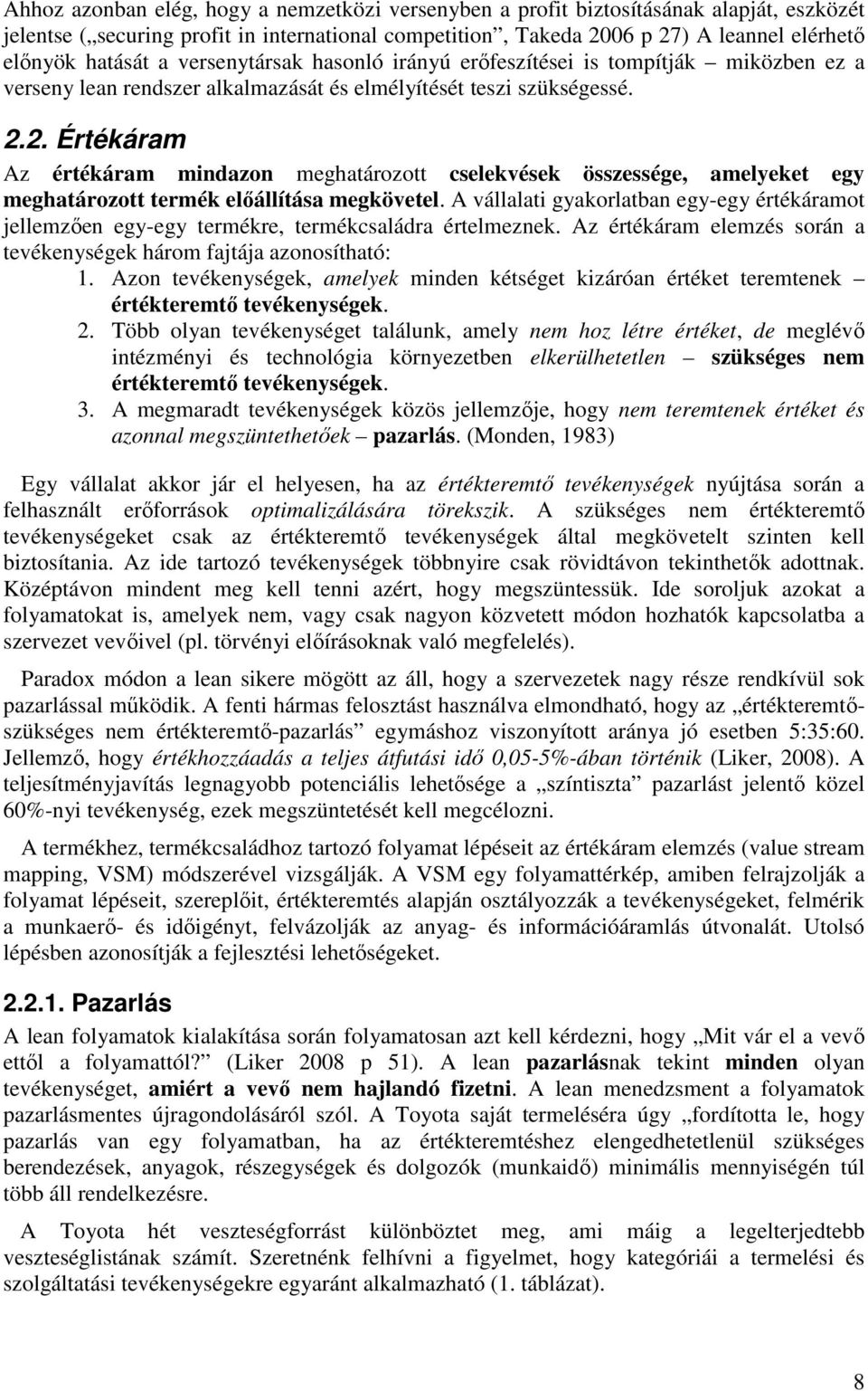 2. Értékáram Az értékáram mindazon meghatározott cselekvések összessége, amelyeket egy meghatározott termék elıállítása megkövetel.