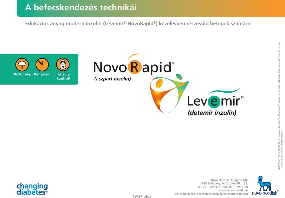 A/S tulajdonát képező védjegy. *Az anyag edukátorok részére készült. 19/34 oldal Novo Nordisk Hungária Kft.