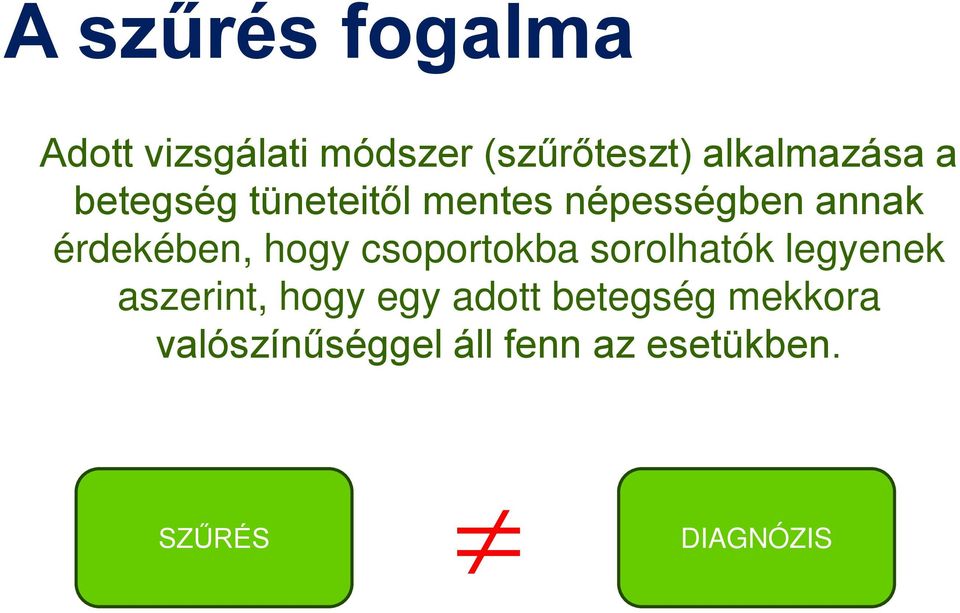 érdekében, hogy csoportokba sorolhatók legyenek aszerint, hogy