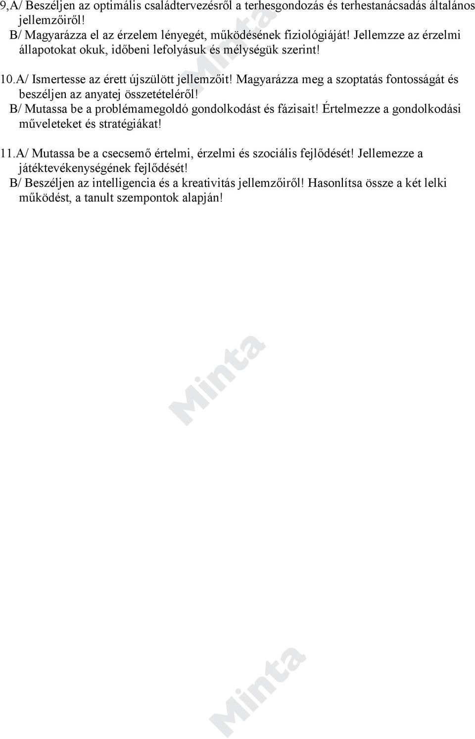 Magyarázza meg a szoptatás fontosságát és beszéljen az anyatej összetételéről! B/ Mutassa be a problémamegoldó gondolkodást és fázisait!