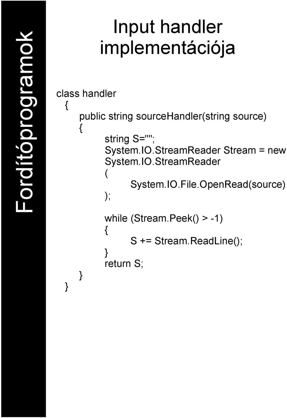 StreamReader Stream = new System.IO.StreamReader ( System.IO.File.