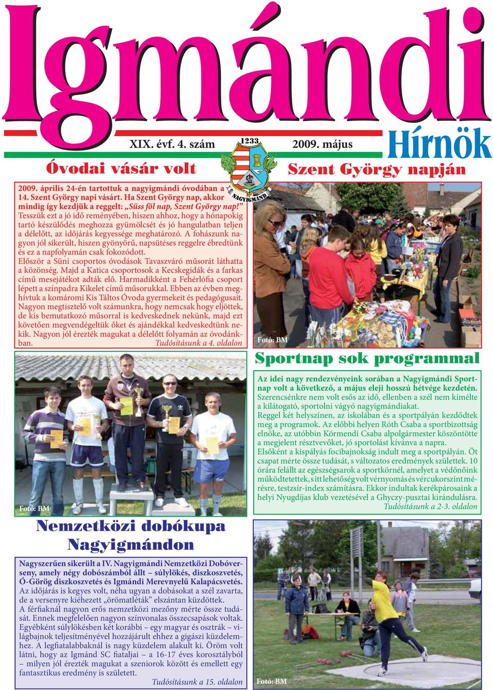 A fohászunk nagyon jól sikerült, hiszen gyönyörű, napsütéses reggelre ébredtünk és ez a napfolyamán csak fokozódott. Először a Süni csoportos óvodások Tavaszváró műsorát láthatta a közönség.