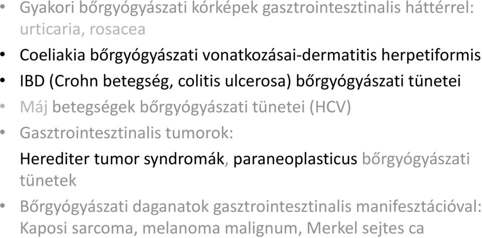 bőrgyógyászati tünetei (HCV) Gasztrointesztinalis tumorok: Herediter tumor syndromák, paraneoplasticus