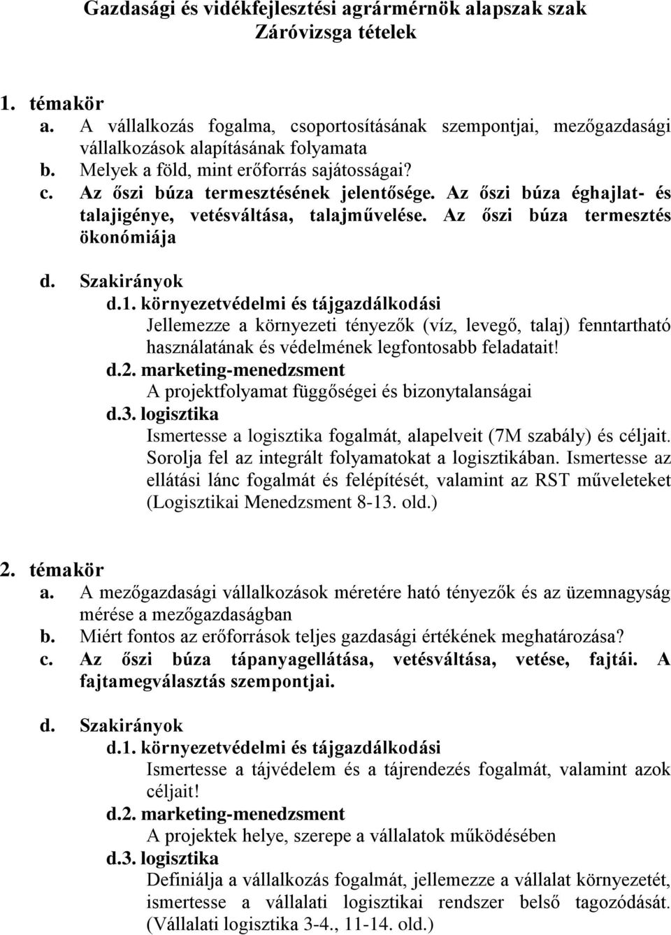 Az őszi búza termesztés ökonómiája Jellemezze a környezeti tényezők (víz, levegő, talaj) fenntartható használatának és védelmének legfontosabb feladatait!