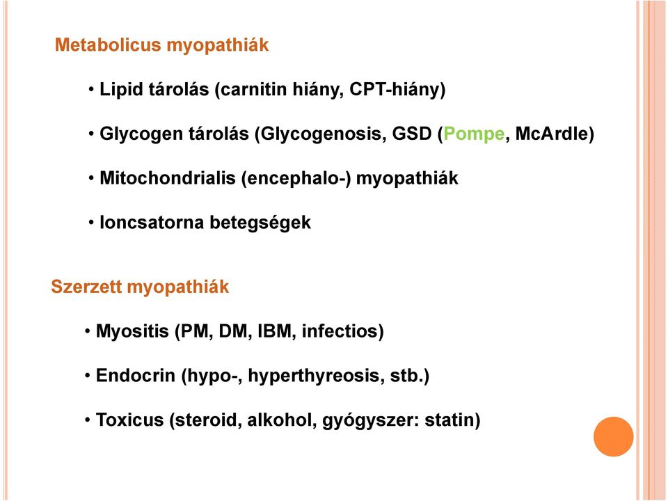 myopathiák Ioncsatorna betegségek Szerzett myopathiák Myositis (PM, DM, IBM,