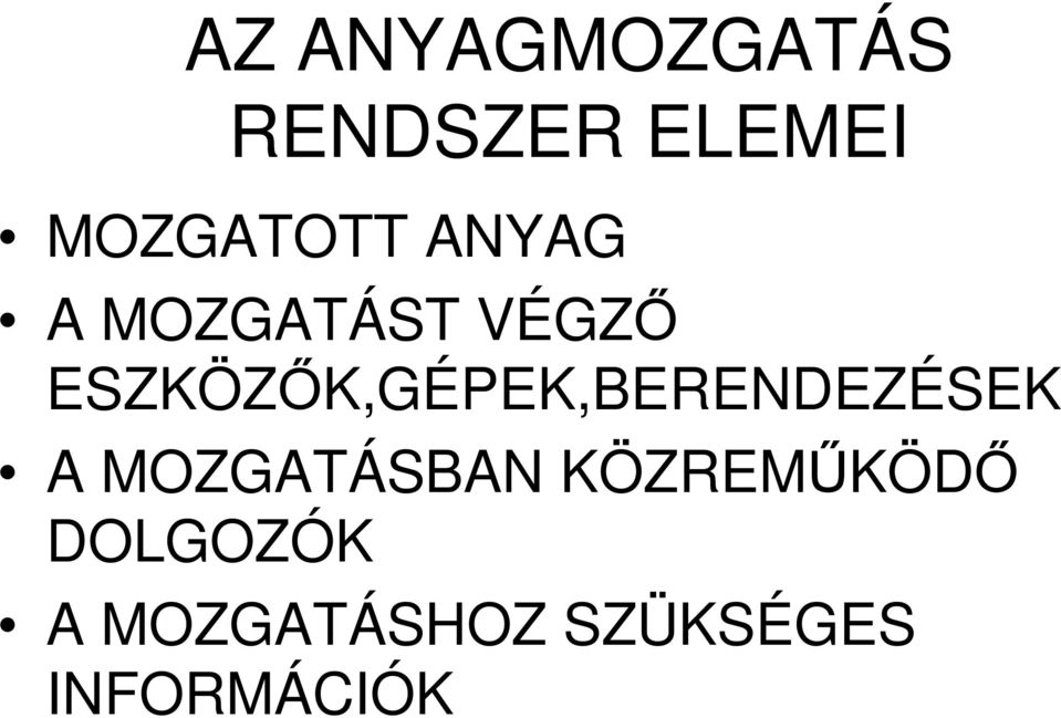 ESZKÖZİK,GÉPEK,BERENDEZÉSEK A MOZGATÁSBAN