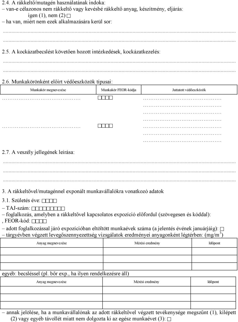 A veszély jellegének leírása: 3. A rákkeltővel/mutagénnel exponált munkavállalókra vonatkozó adatok 3.1.