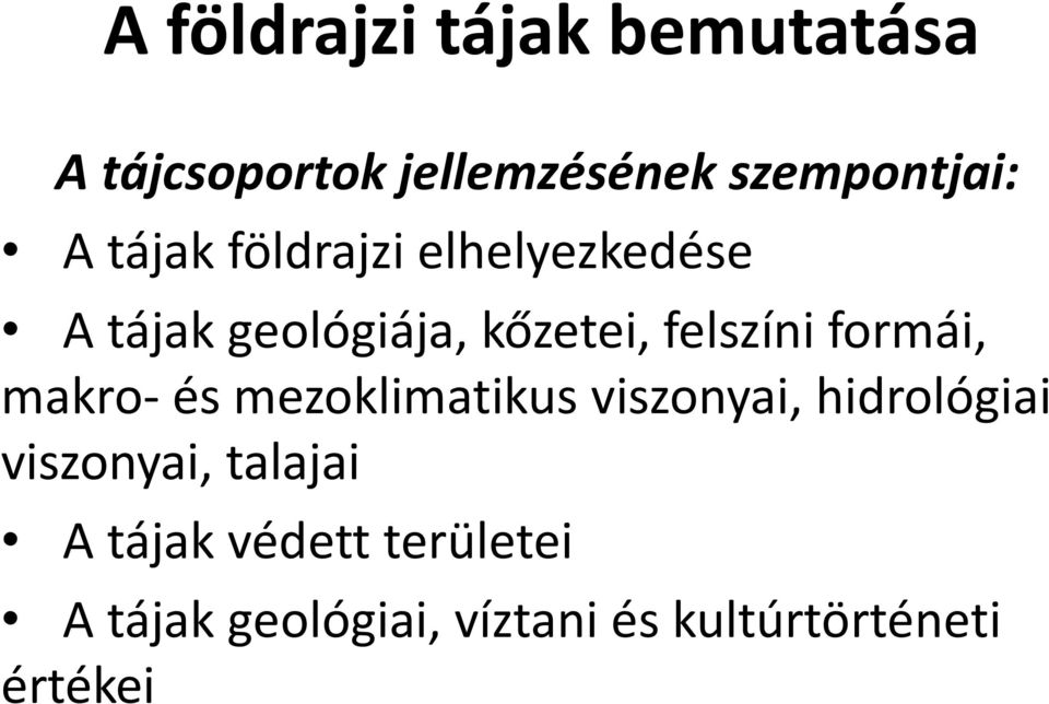 formái, makro- és mezoklimatikus viszonyai, hidrológiai viszonyai,