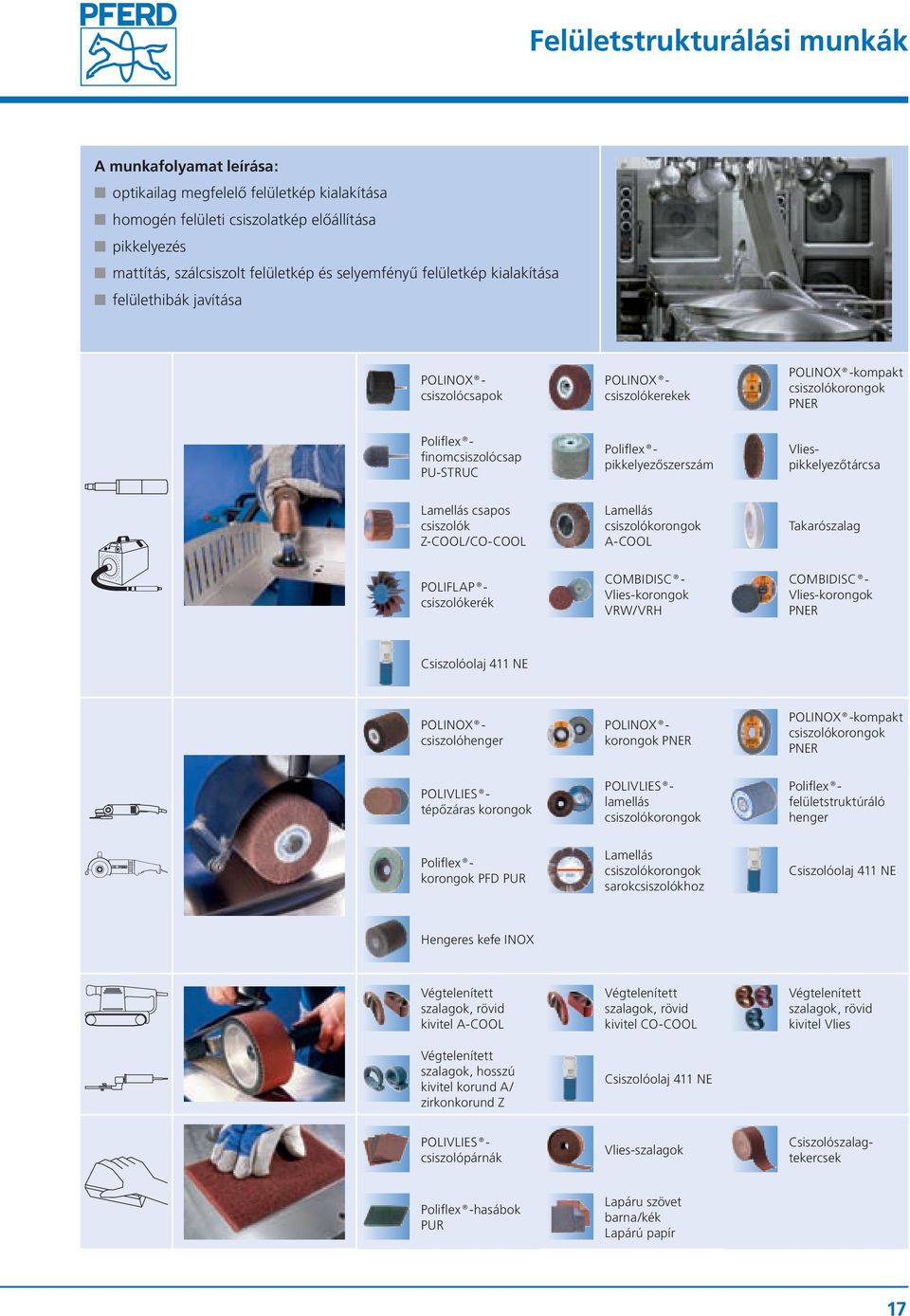 VRW/VRH COMBIDISC - Vlies-korongok Csiszolóolaj 4 NE POLINOX csiszolócsapok POLINOX csiszolókerekek Poliflex pikkelyezőszerszám Vliespikkelyezőtárcsa POLIFLAP csiszolókerék POLINOX csiszolóhenger