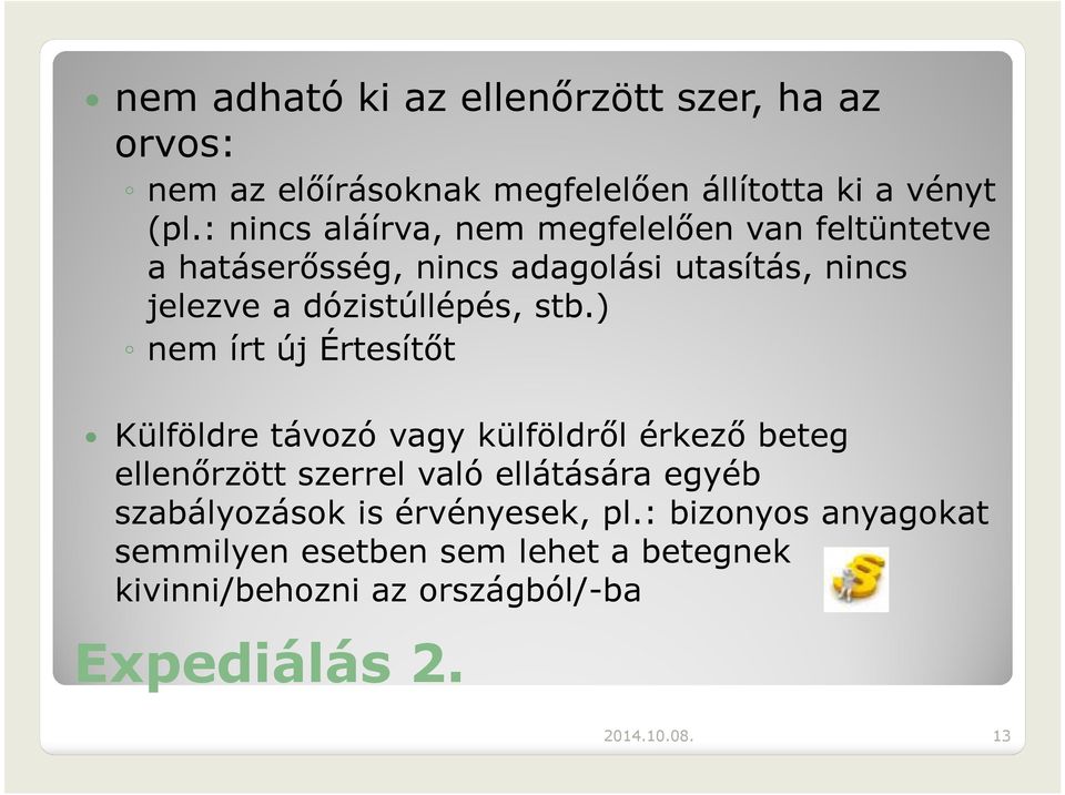 stb.) nem írt új Értesítőt Külföldre távozó vagy külföldről érkező beteg ellenőrzött szerrel való ellátására egyéb