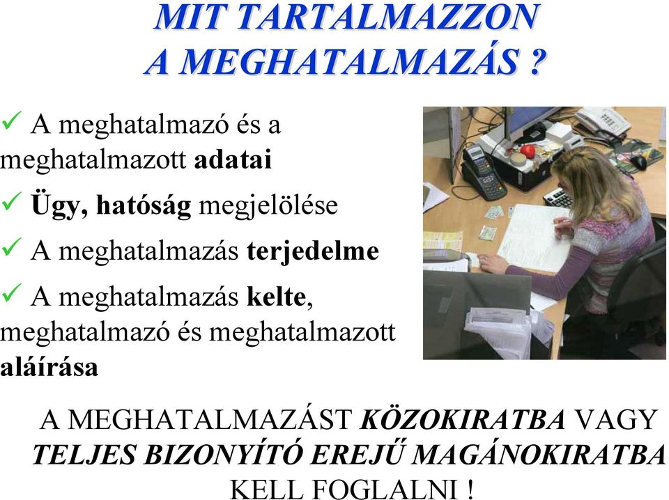 Ügy, hatóság megjelölése A meghatalmazás terjedelme A meghatalmazás