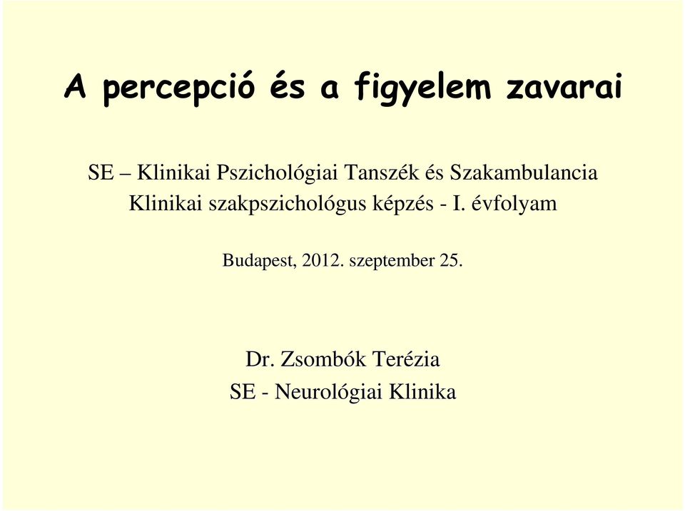 szakpszichológus képzés - I. évfolyam Budapest, 2012.