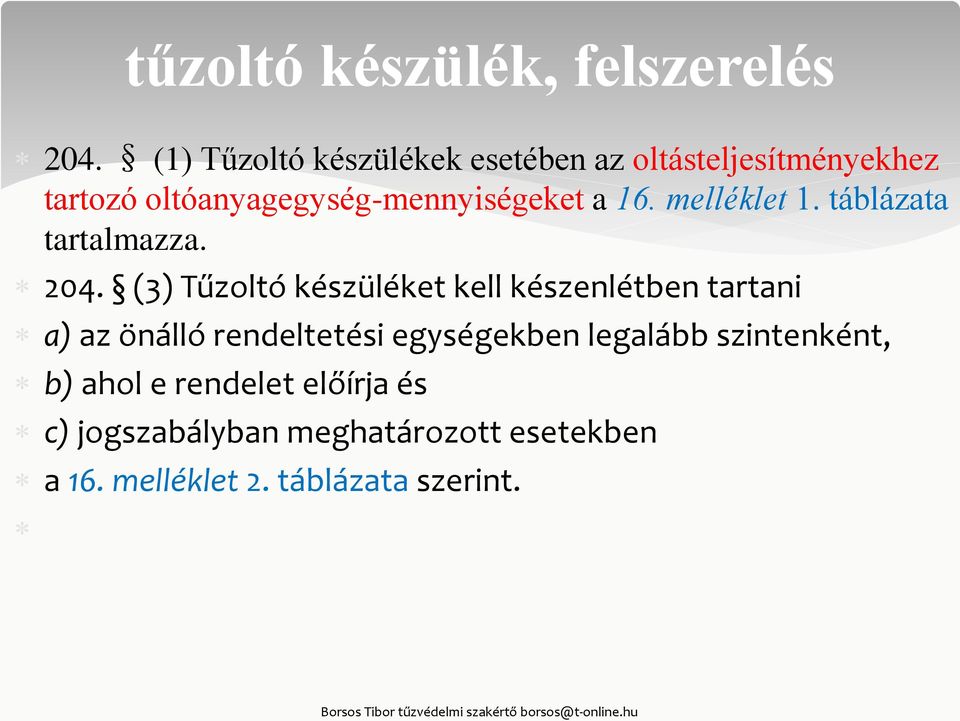 16. melléklet 1. táblázata tartalmazza. 204.