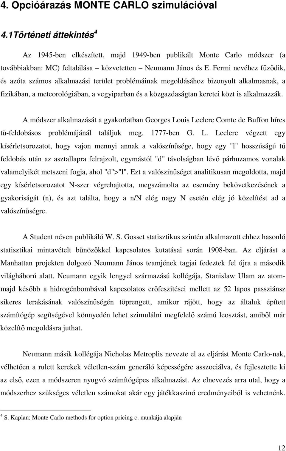 alkalmazzák. A módszer alkalmazását a gyakorlatban Georges Lo