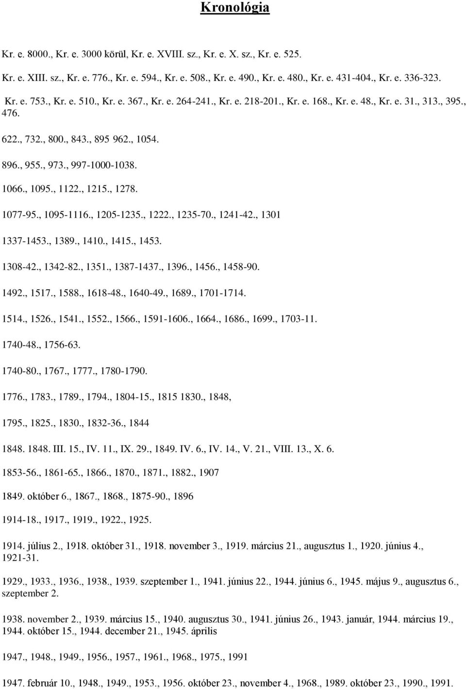 1066., 1095., 1122., 1215., 1278. 1077-95., 1095-1116., 1205-1235., 1222., 1235-70., 1241-42., 1301 1337-1453., 1389., 1410., 1415., 1453. 1308-42., 1342-82., 1351., 1387-1437., 1396., 1456., 1458-90.