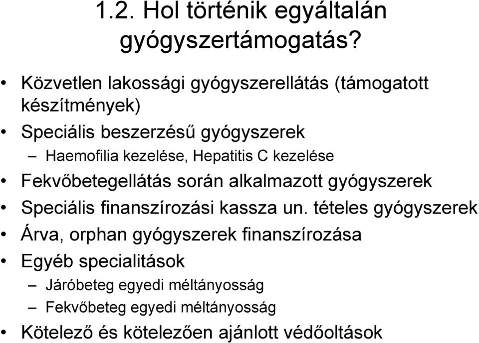 kezelése, Hepatitis C kezelése Fekvőbetegellátás során alkalmazott gyógyszerek Speciális finanszírozási kassza un.