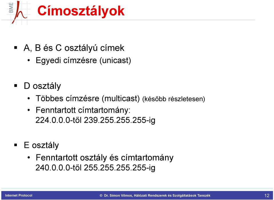 Fenntartott címtartomány: 224.0.0.0-től 239.255.