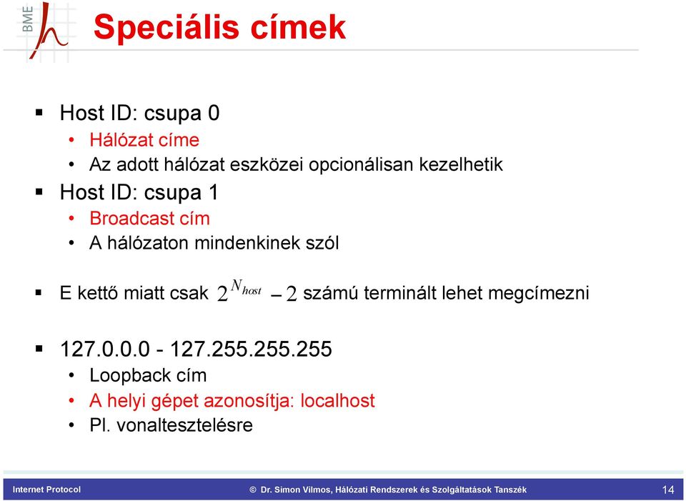 szól N host 2 2 E kettő miatt csak számú terminált lehet megcímezni 127.0.0.0-127.