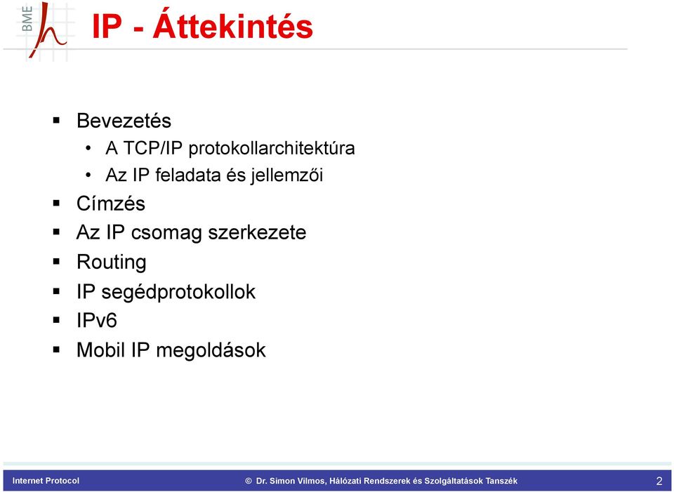 jellemzői Címzés Az IP csomag szerkezete