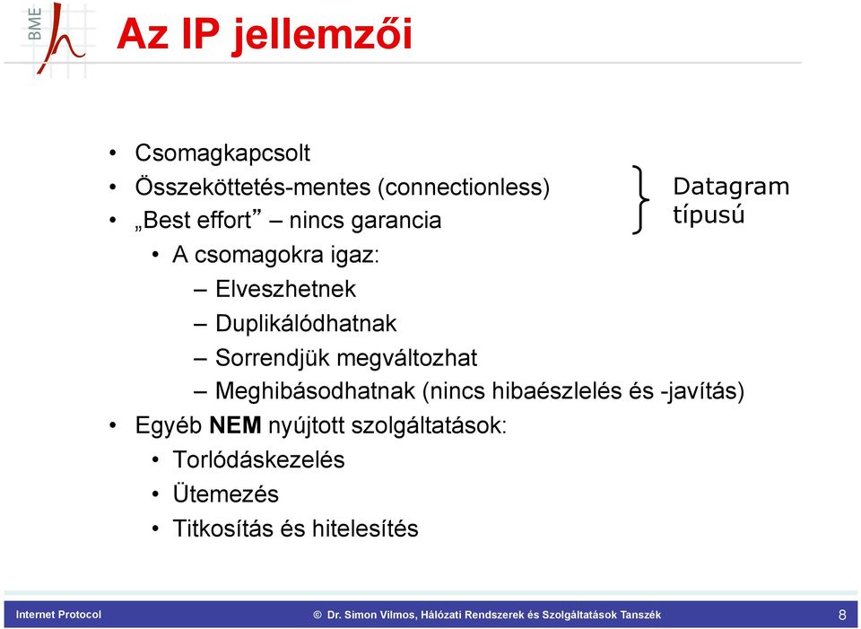 megváltozhat Meghibásodhatnak (nincs hibaészlelés és -javítás) Egyéb NEM