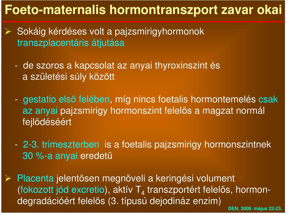 hormonszint felels a magzat normál fejldéséért - 2-3.