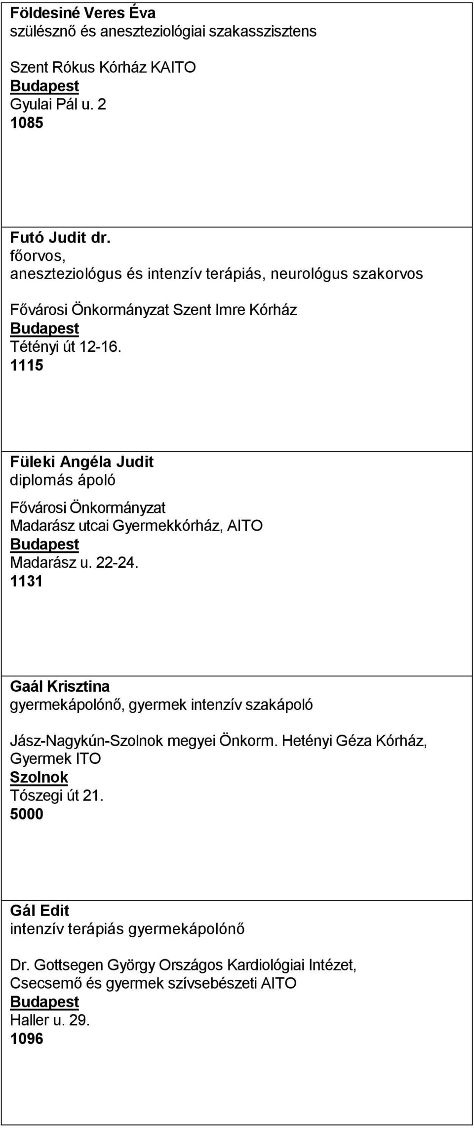 1115 Füleki Angéla Judit diplomás ápoló Fővárosi Önkormányzat Madarász utcai Gyermekkórház, AITO Madarász u. 22-24.