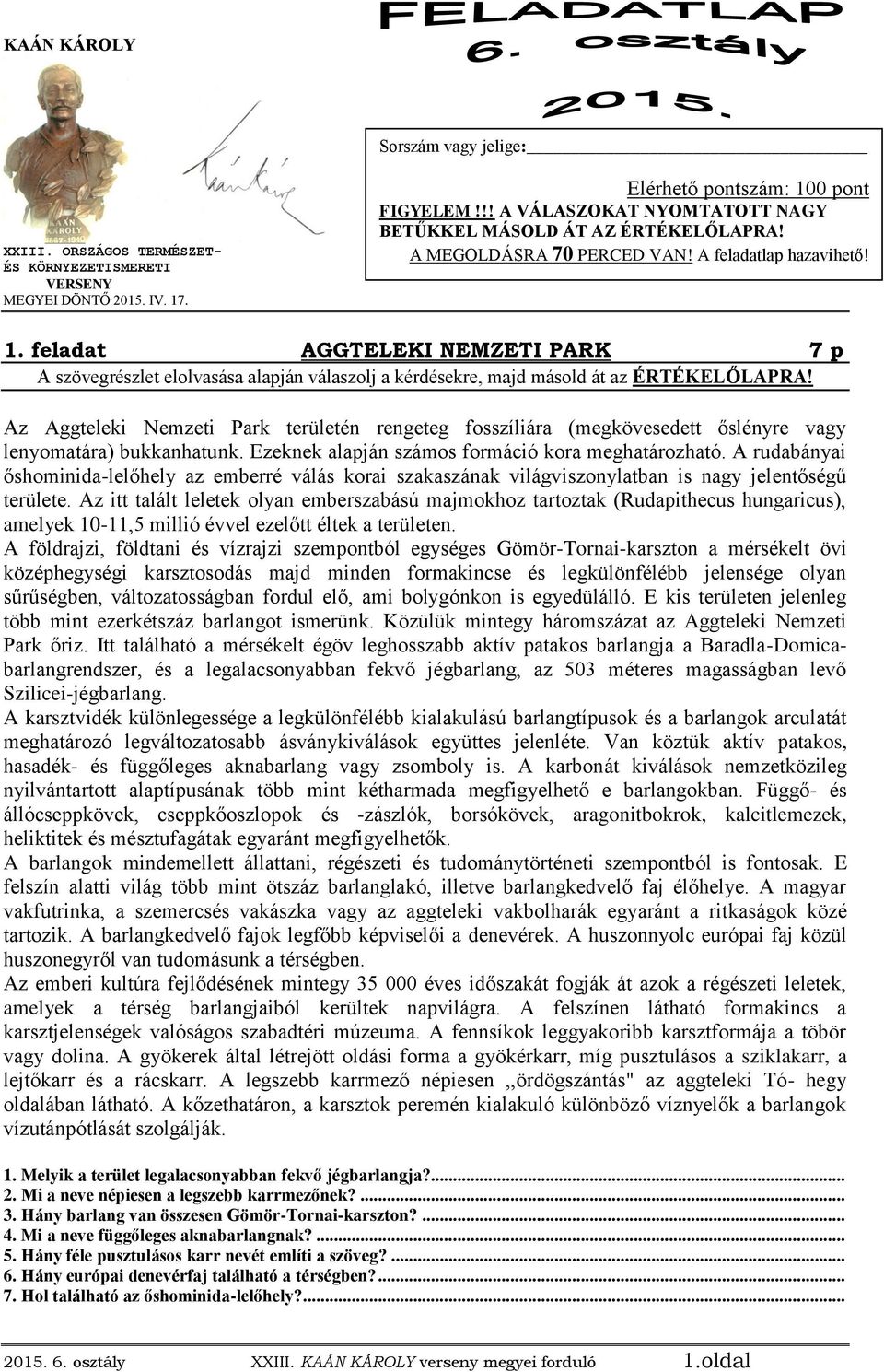 feladat AGGTELEKI NEMZETI PARK 7 p A szövegrészlet elolvasása alapján válaszolj a kérdésekre, majd másold át az ÉRTÉKELŐLAPRA!