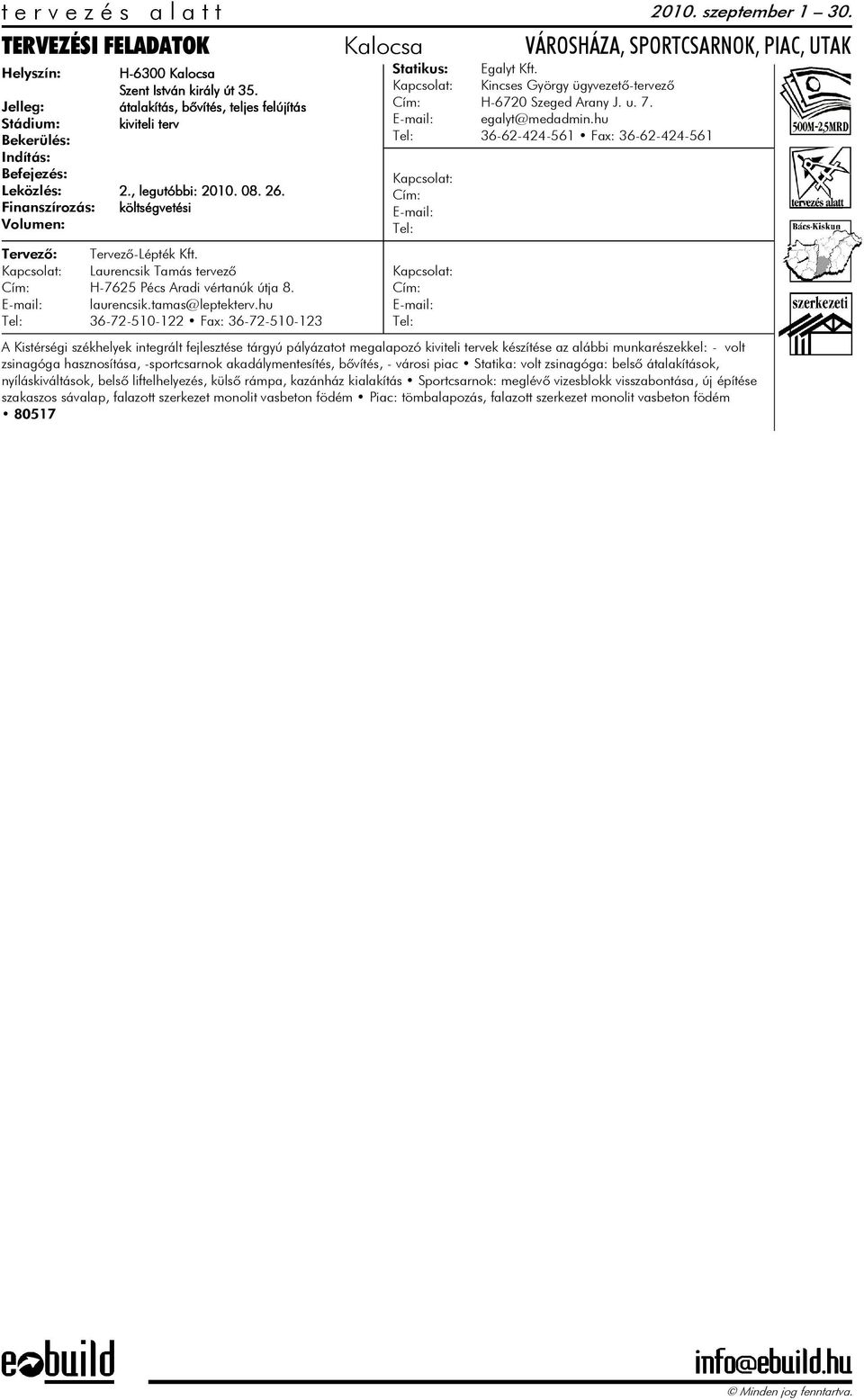 hu 36-72-510-122 Fax: 36-72-510-123 Egalyt Kft. Kincses György ügyvezetõ-tervezõ H-6720 Szeged Arany J. u. 7. egalyt@medadmin.