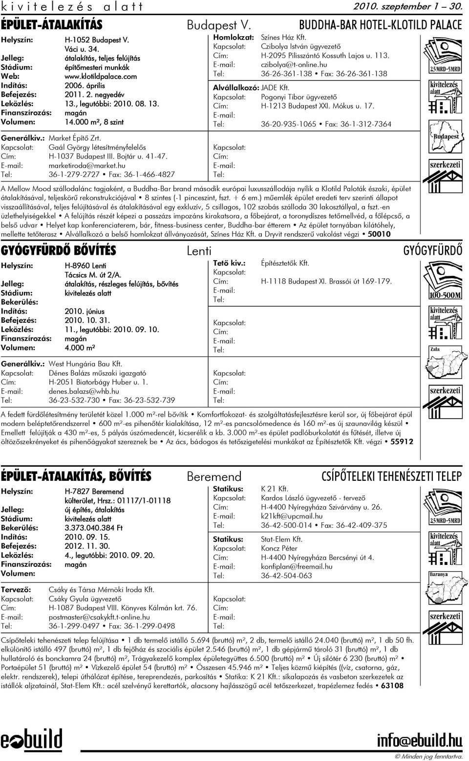 hu 36-1-279-2727 Fax: 36-1-466-4827 Homlokzat: Színes Ház Kft. Czibolya István ügyvezetõ H-2095 Pilisszántó Kossuth Lajos u. 113. czibolya@t-online.