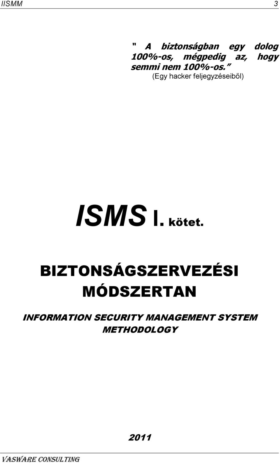 (Egy hacker feljegyzéseiből) ISMS I. kötet.