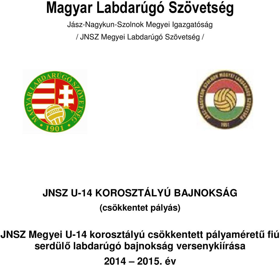 pályás) JNSZ U-14 korosztályú csökkentett pályaméretű