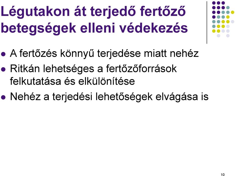 Ritkán lehetséges a fertőzőforrások felkutatása és